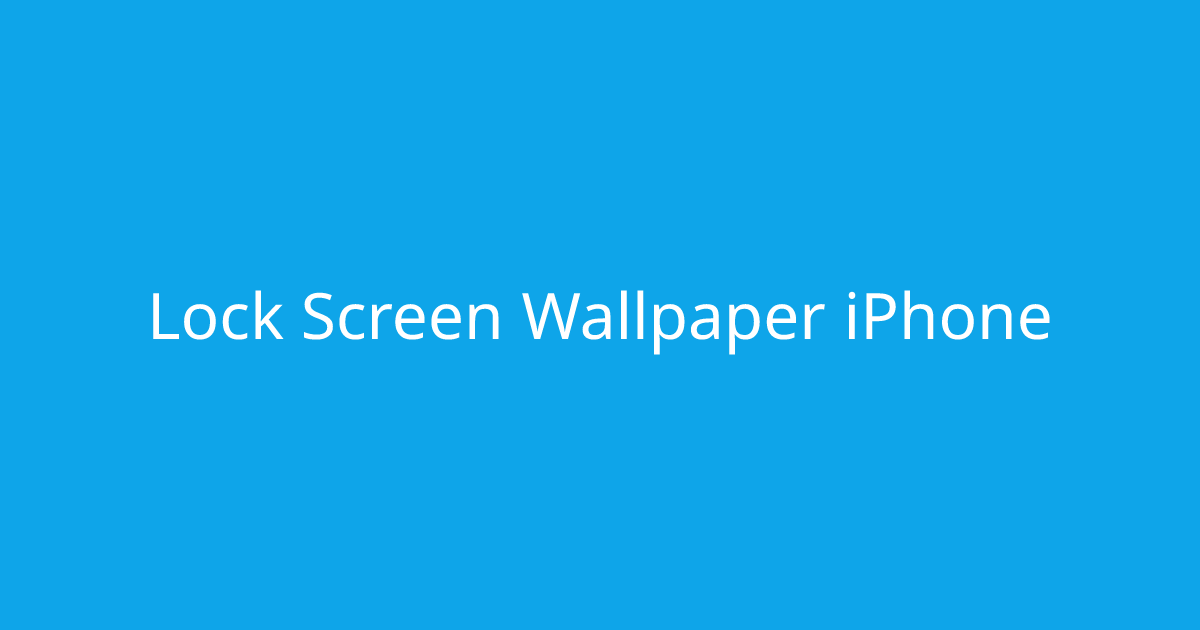 Lock Screen Wallpaper iPhone | Wallpapers Lab